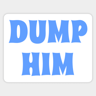 DUMP HIM in blue Sticker